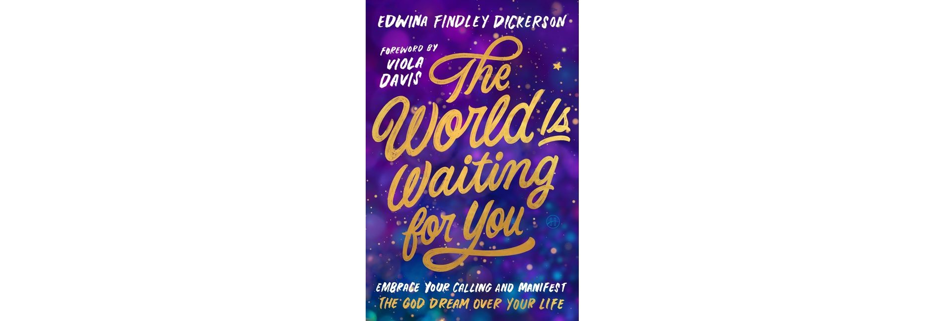 The World Is Waiting for You - by  Edwina Findley Dickerson (Hardcover)