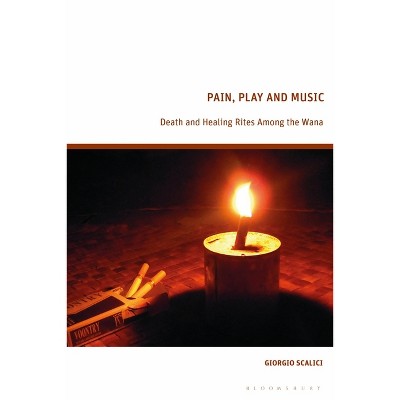 Pain, Play and Music - by  Giorgio Scalici (Hardcover)