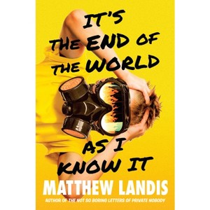 It's the End of the World as I Know It - by  Matthew Landis (Hardcover) - 1 of 1