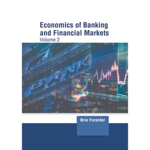 Economics of Banking and Financial Markets: Volume 2 - by  Brie Forester (Hardcover) - 1 of 1