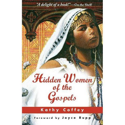 Hidden Women of the Gospels - by  Kathy Coffey (Paperback)