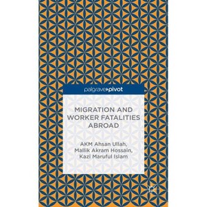 Migration and Worker Fatalities Abroad - by  A Ullah & M Hossain & K Islam (Hardcover) - 1 of 1