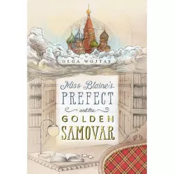 Miss Blaine's Prefect and the Golden Samovar - (The Prefect's Adventures) by  Olga Wojtas (Paperback)