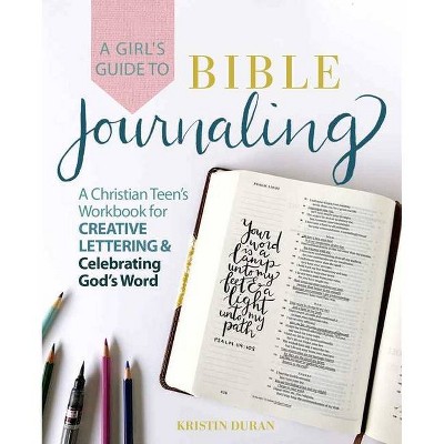 A Girl's Guide to Bible Journaling - by  Kristin Duran (Paperback)