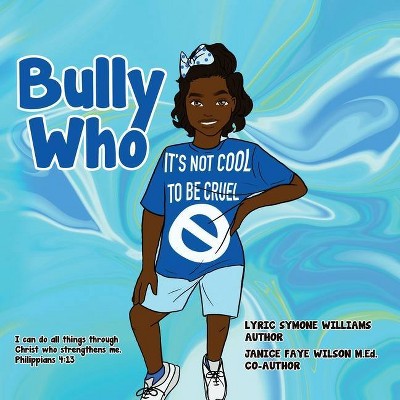 Bully Who - by  Lyric Williams & Janice Wilson (Paperback)