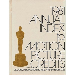 Annual Index to Motion Picture Credits 1981 - by  Academy of Motion Picture Arts & Science & Academy of Motion Picture Arts and Scien & Lsi - 1 of 1