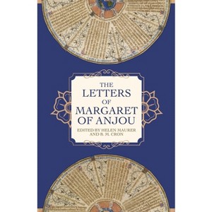 The Letters of Margaret of Anjou - by  Helen E Maurer & B M Cron (Paperback) - 1 of 1