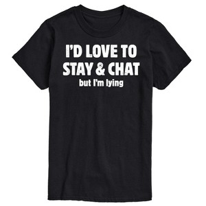 Men's - Instant Message - I'd Love To Stay And Chat But Im Lying Short Sleeve Graphic T-Shirt - 1 of 4