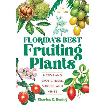 Florida's Best Fruiting Plants - 2nd Edition by  Charles R Boning (Paperback)