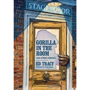 Gorilla in the Room and Other Stories - by  Ed Tracy (Hardcover) - 1 of 1