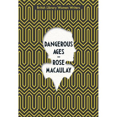 Dangerous Ages - (British Library Women Writers) by  Rose Macaulay (Paperback)