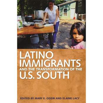 Latino Immigrants and the Transformation of the U.S. South - by  Mary E Odem & Elaine Lacy (Paperback)