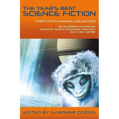  The Year's Best Science Fiction: Thirty-Fifth Annual Collection - (Year's Best Science Fiction, 35) by  Gardner Dozois (Paperback) 