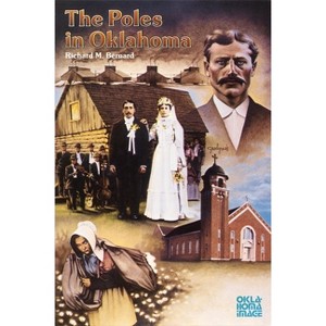 The Poles in Oklahoma - (Newcomers to a New Land) by  Richard M Bernard (Paperback) - 1 of 1