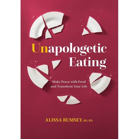 Unapologetic Eating - by  Alissa Rumsey (Hardcover) - image 1 of 1