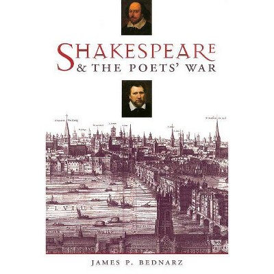 Shakespeare and the Poets' War - by  James Bednarz (Paperback)