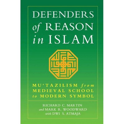 Defenders of Reason in Islam - by  Richard C Martin & Dwi S Atmaja & Mark R Woodward (Paperback)