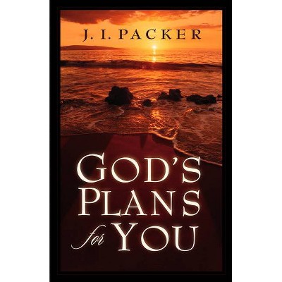 God's Plans for You - by  J I Packer (Paperback)