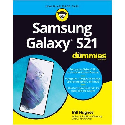 Samsung Galaxy S21 for Dummies - by  Bill Hughes (Paperback)