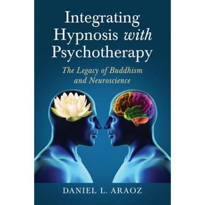Integrating Hypnosis with Psychotherapy - by  Daniel L Araoz (Paperback) - 1 of 1