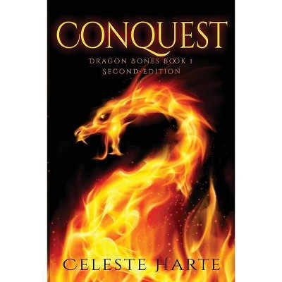 Conquest - (Dragon Bones) 2nd Edition by  Celeste Harte (Paperback)