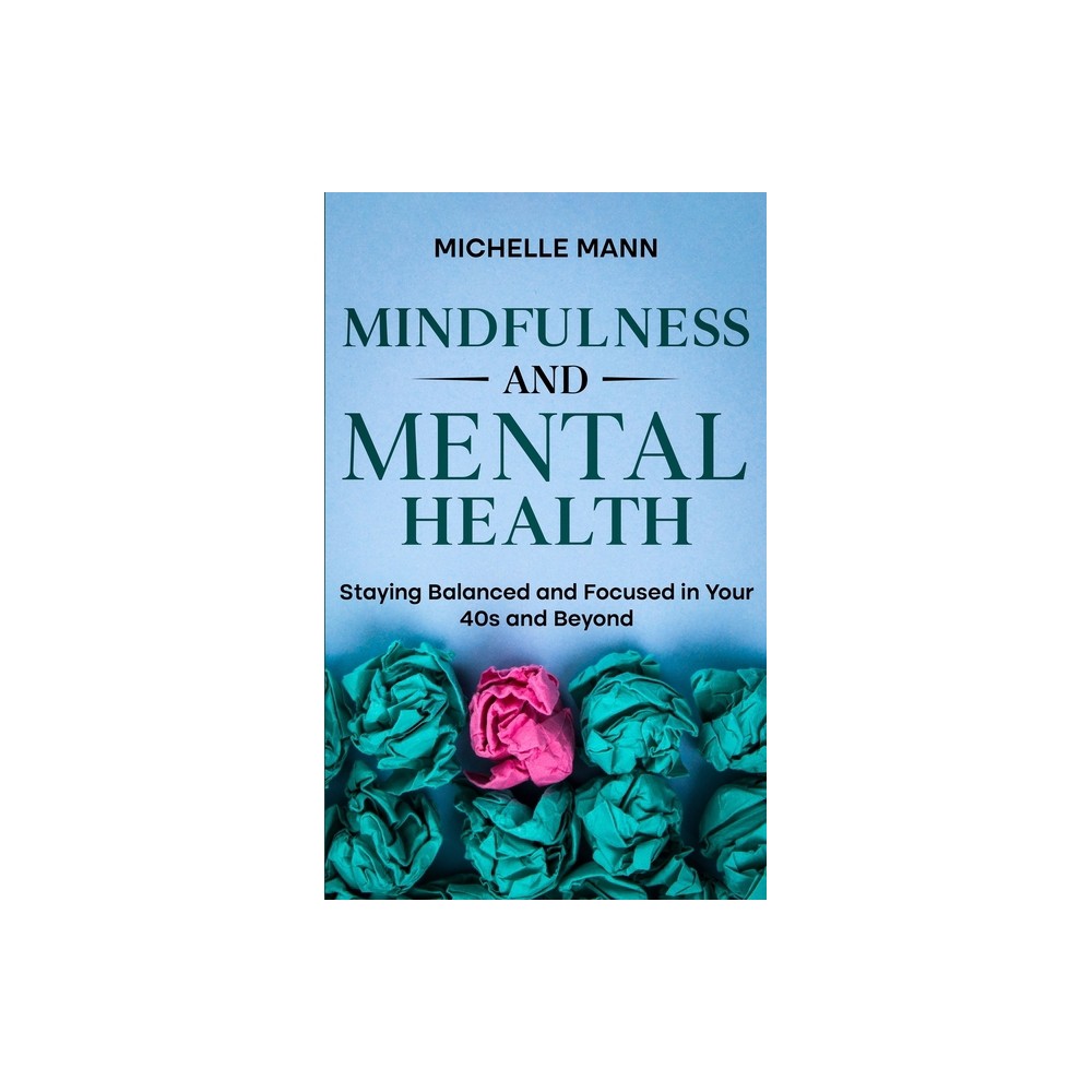 Mindfulness and Mental Health - by Michelle Mann (Paperback)