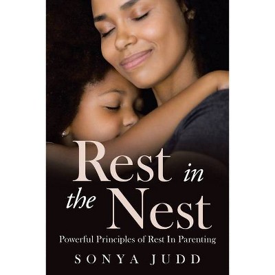 Rest in the Nest - by  Sonya Judd (Paperback)