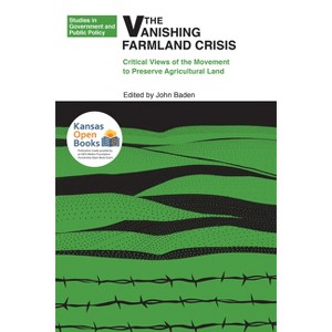 The Vanishing Farmland Crisis - (Studies in Government and Public Policy) by  John Baden (Paperback) - 1 of 1