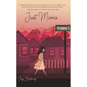 Just Maria - by  Jay Hardwig (Paperback) - 1 of 1