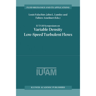 Iutam Symposium on Variable Density Low-Speed Turbulent Flows - (Fluid Mechanics and Its Applications) (Hardcover)