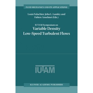 Iutam Symposium on Variable Density Low-Speed Turbulent Flows - (Fluid Mechanics and Its Applications) (Hardcover) - 1 of 1