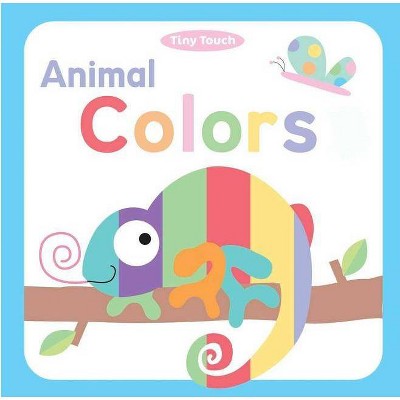 Animal Colors - (Tiny Touch) by  Little Bee Books (Board Book)