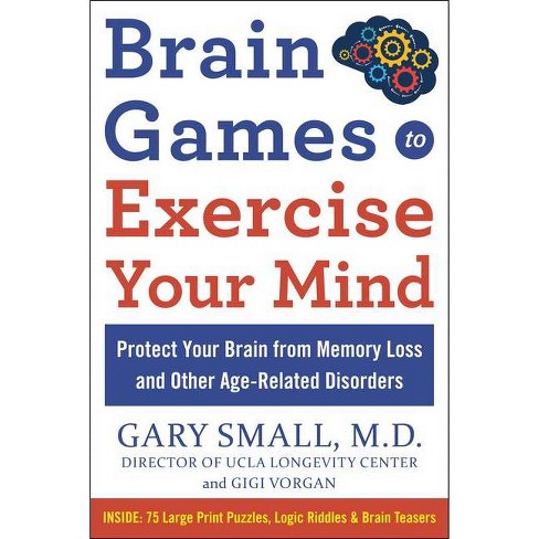 brain games to exercise your mind protect your brain from memory loss and other age related disorders large print by gary small gigi vorgan target