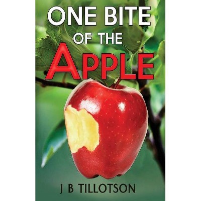 One Bite of the Apple - by  J B Tillotson (Paperback)