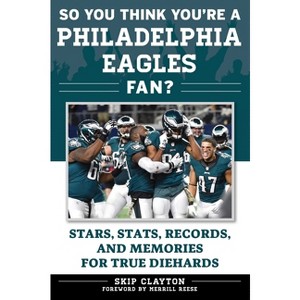 So You Think You're a Philadelphia Eagles Fan? - (So You Think You're a Team Fan) by  Skip Clayton (Paperback) - 1 of 1