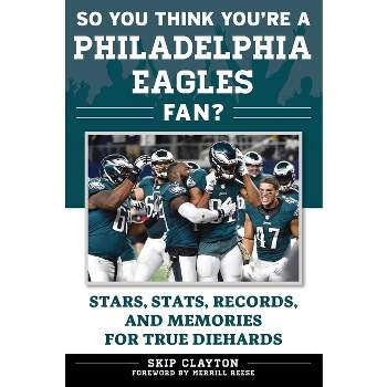 So You Think You're a Philadelphia Eagles Fan? - (So You Think You're a Team Fan) by  Skip Clayton (Paperback)