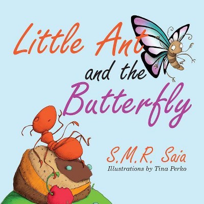 Little Ant and the Butterfly - (Little Ant Books) by  S M R Saia (Paperback)