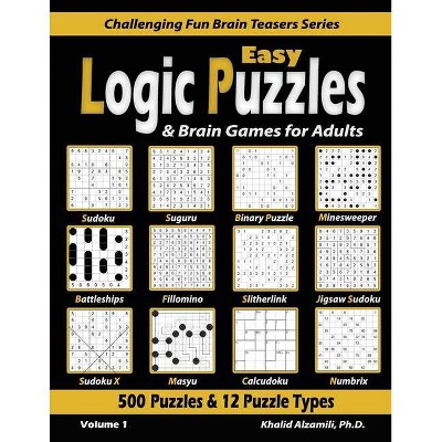 Easy Logic Puzzles & Brain Games for Adults - (Challenging Fun Brain Teasers) by  Khalid Alzamili (Paperback)