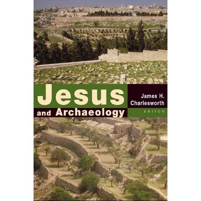 Jesus and Archaeology - by  James H Charlesworth (Paperback)