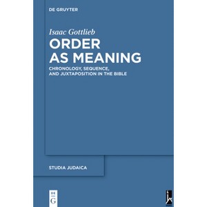 Order as Meaning - (Studia Judaica) by  Isaac Gottlieb (Hardcover) - 1 of 1