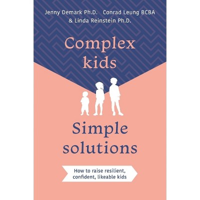 Complex Kids, Simple Solutions - by  Jenny DeMark & Conrad Leung & Linda Reinstein (Paperback)