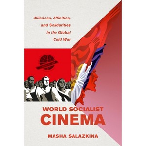 World Socialist Cinema - (Cinema Cultures in Contact) by  Masha Salazkina (Paperback) - 1 of 1