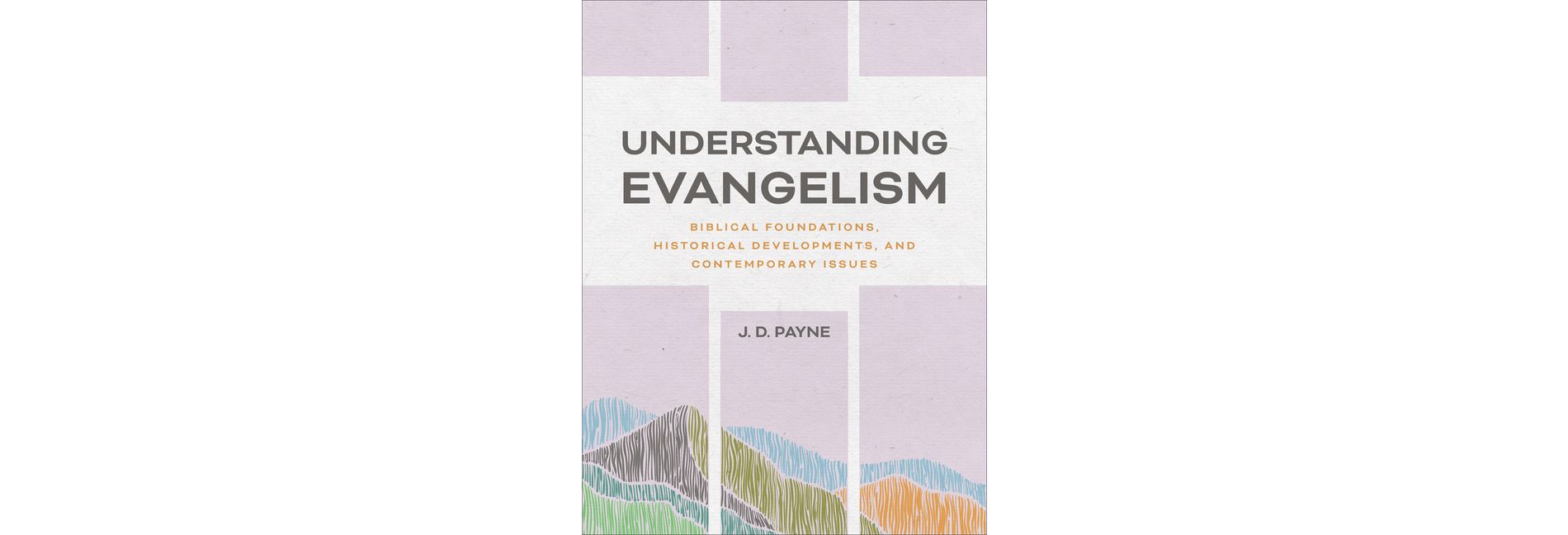 Understanding Evangelism - by  J D Payne (Hardcover)