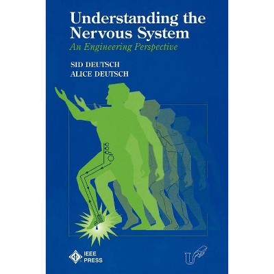 Understanding the Nervous System - (IEEE Press Understanding Science & Technology) by  Sid Deutsch & Alice Deutsch (Paperback)