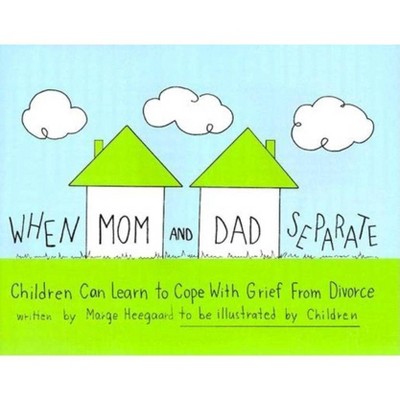 When Mom and Dad Separate - (Drawing Out Feelings) by  Marge Eaton Heegaard & Marge Heegard (Paperback)