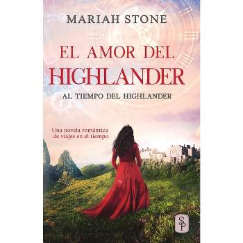 El amor del highlander - (Al Tiempo del Highlander) by  Stone (Paperback)