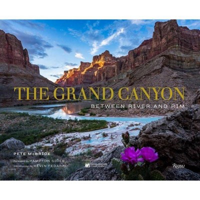 The Grand Canyon: Between River and Rim - by  Pete McBride (Hardcover)