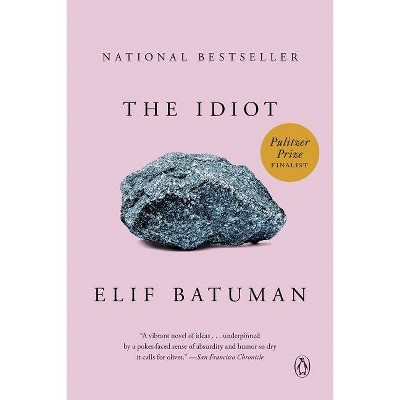  The Idiot - by  Elif Batuman (Paperback) 