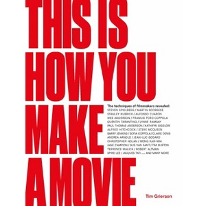 This Is How You Make a Movie - by  Tim Grierson (Hardcover) - 1 of 1