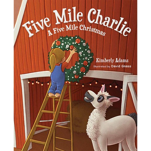 Five Mile Charlie: A Five Mile Christmas - by  Kimberly Adams (Hardcover) - image 1 of 1